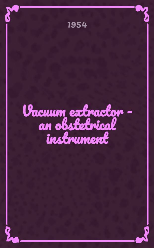Vacuum extractor - an obstetrical instrument
