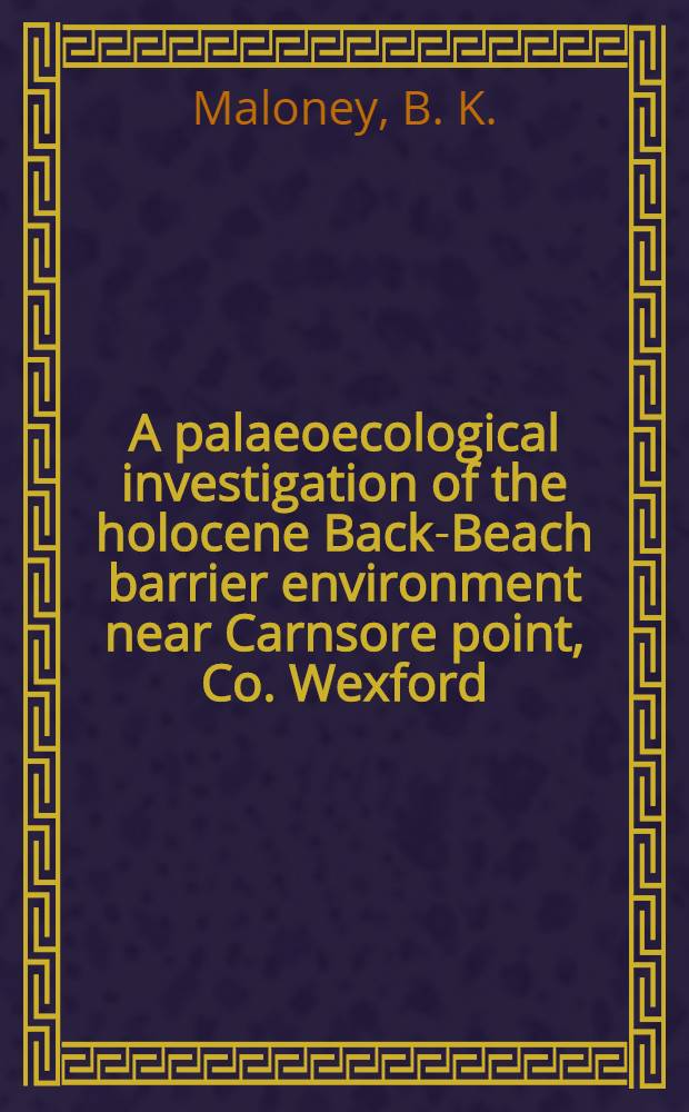 A palaeoecological investigation of the holocene Back-Beach barrier environment near Carnsore point, Co. Wexford