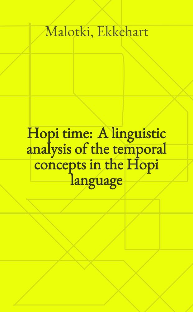 Hopi time : A linguistic analysis of the temporal concepts in the Hopi language