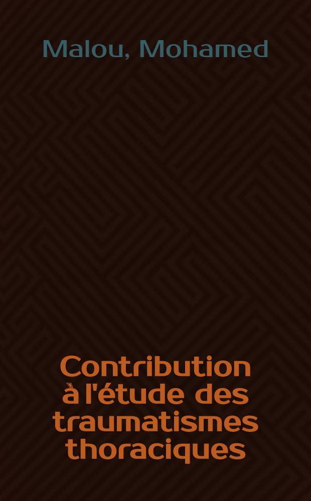 Contribution à l'étude des traumatismes thoraciques : À propos de 653 cas : Thèse