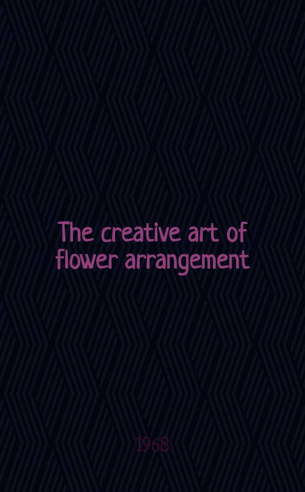 The creative art of flower arrangement