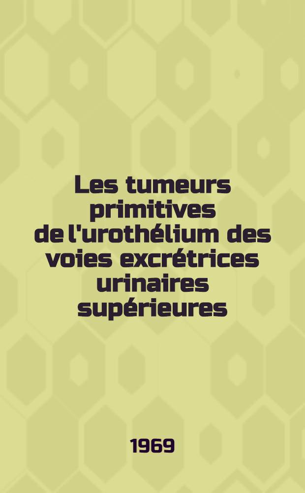 Les tumeurs primitives de l'urothélium des voies excrétrices urinaires supérieures : À propos de 13 cas : Thèse ..