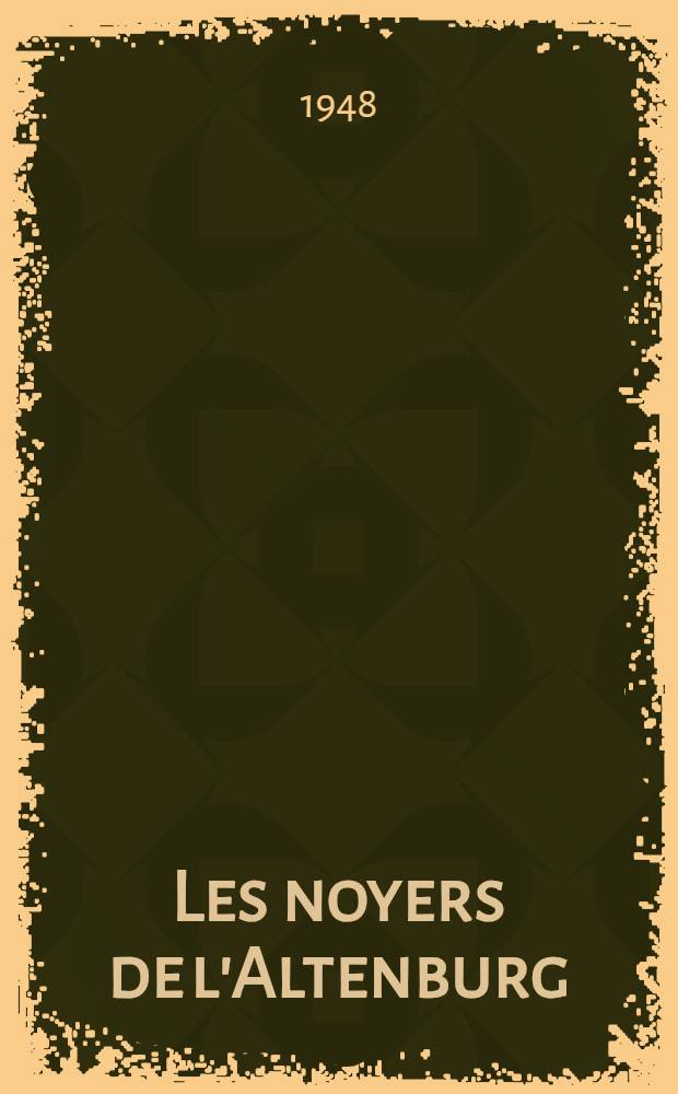 Les noyers de l'Altenburg : Roman