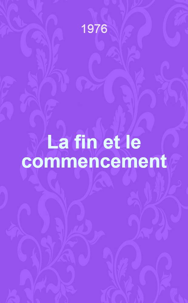 La fin et le commencement
