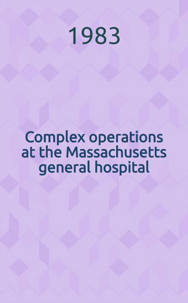 Complex operations at the Massachusetts general hospital