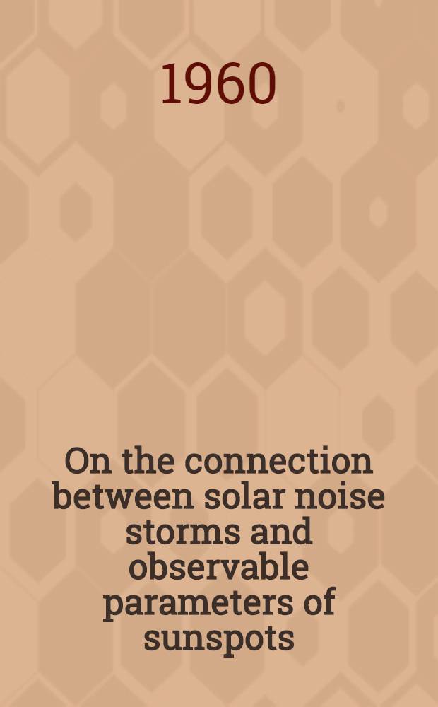 On the connection between solar noise storms and observable parameters of sunspots