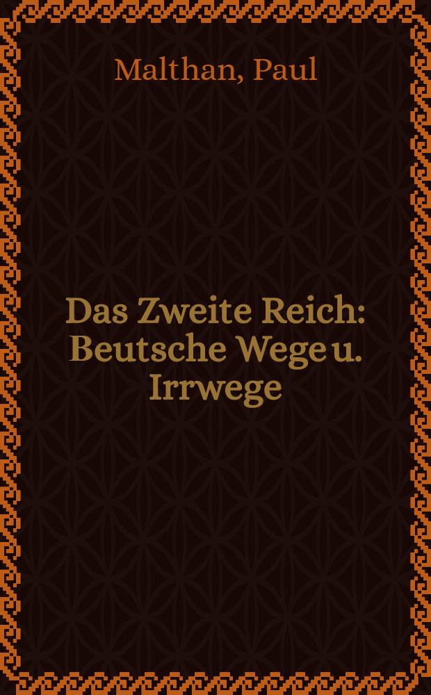 Das Zweite Reich : Вeutsche Wege u. Irrwege