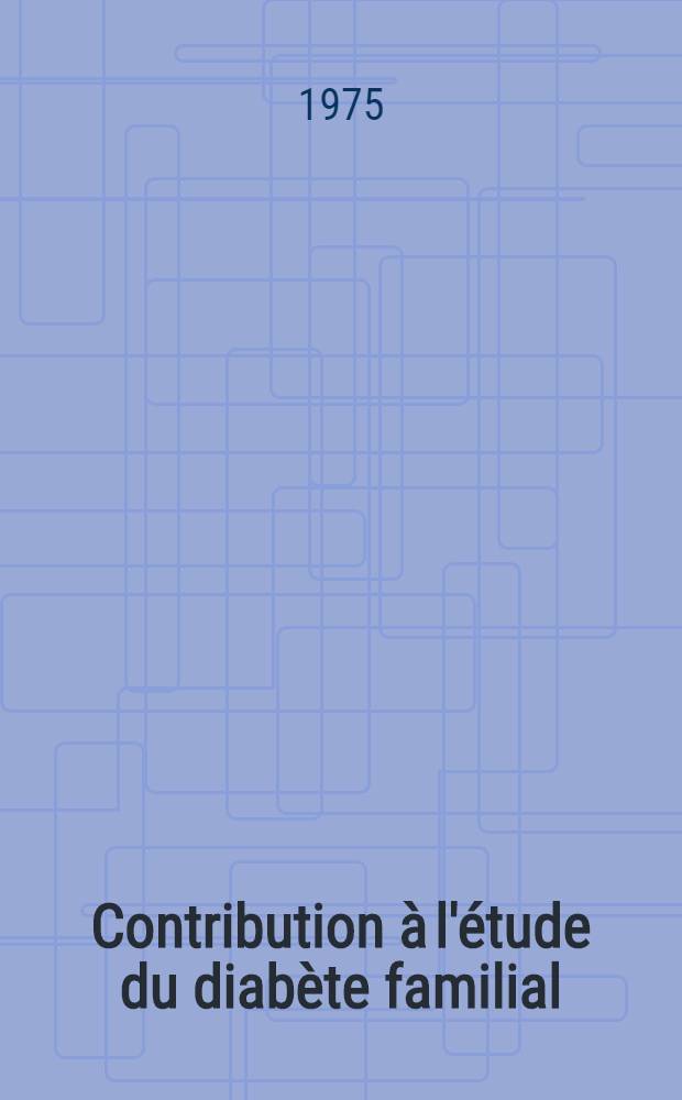 Contribution à l'étude du diabète familial : À propos de trois cas dans une même fratrie : Thèse ..