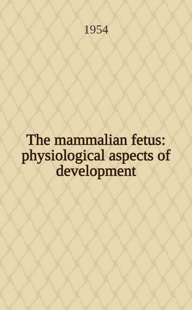 The mammalian fetus : physiological aspects of development : Symposium