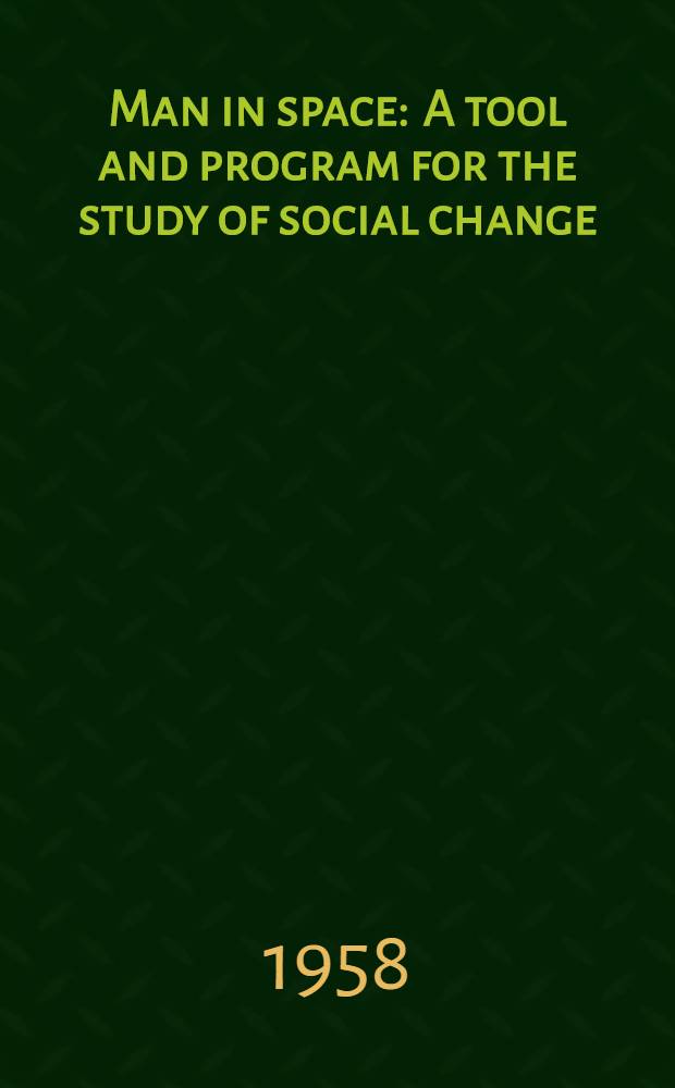 Man in space : A tool and program for the study of social change