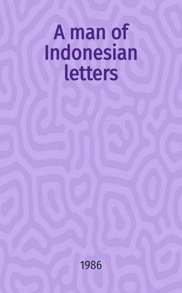 A man of Indonesian letters : Essays in honour of prof. A. Teeuw