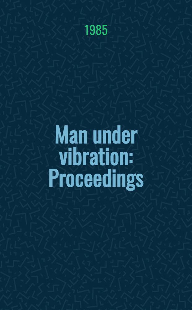 Man under vibration : Proceedings