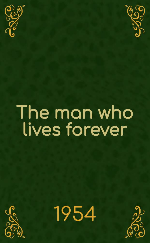The man who lives forever