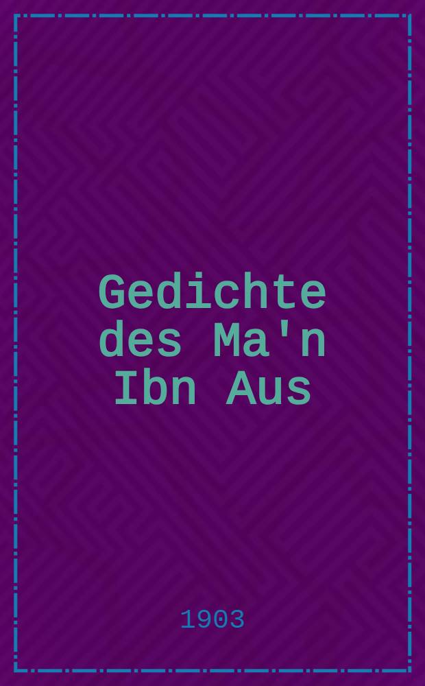 Gedichte des Ma'n Ibn Aus