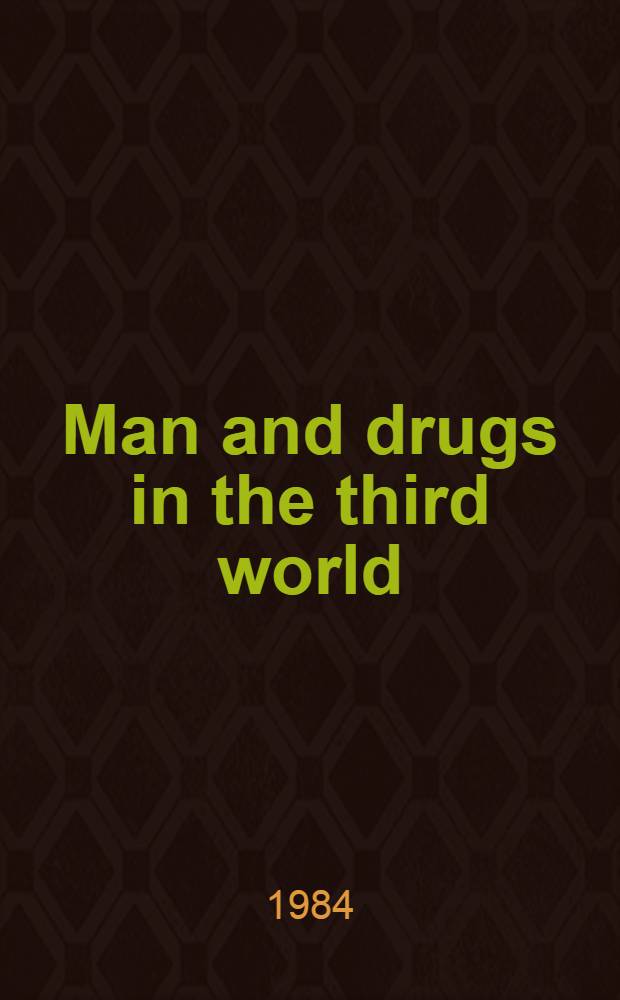 Man and drugs in the third world : The doctor's viewpoint : A coll. of papers pres. at a workshop convened by the Dan. med. assoc., Copenhagen, Denmark, 21 Apr. 1983