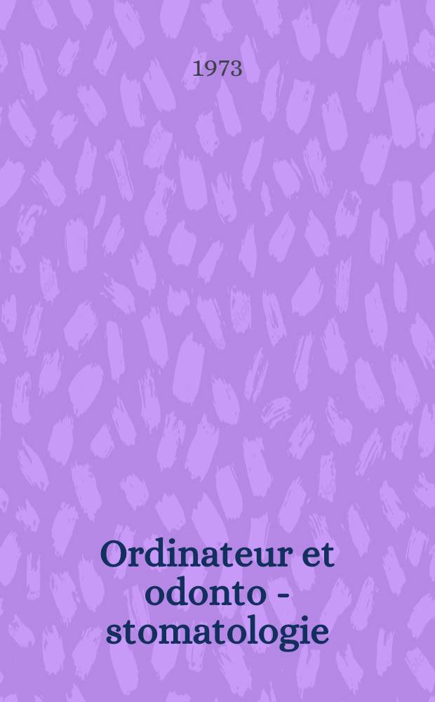 Ordinateur et odonto - stomatologie : Mise en mémoire des dossiers cliniques et recherche statistique : Thèse ..