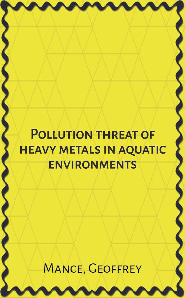 Pollution threat of heavy metals in aquatic environments