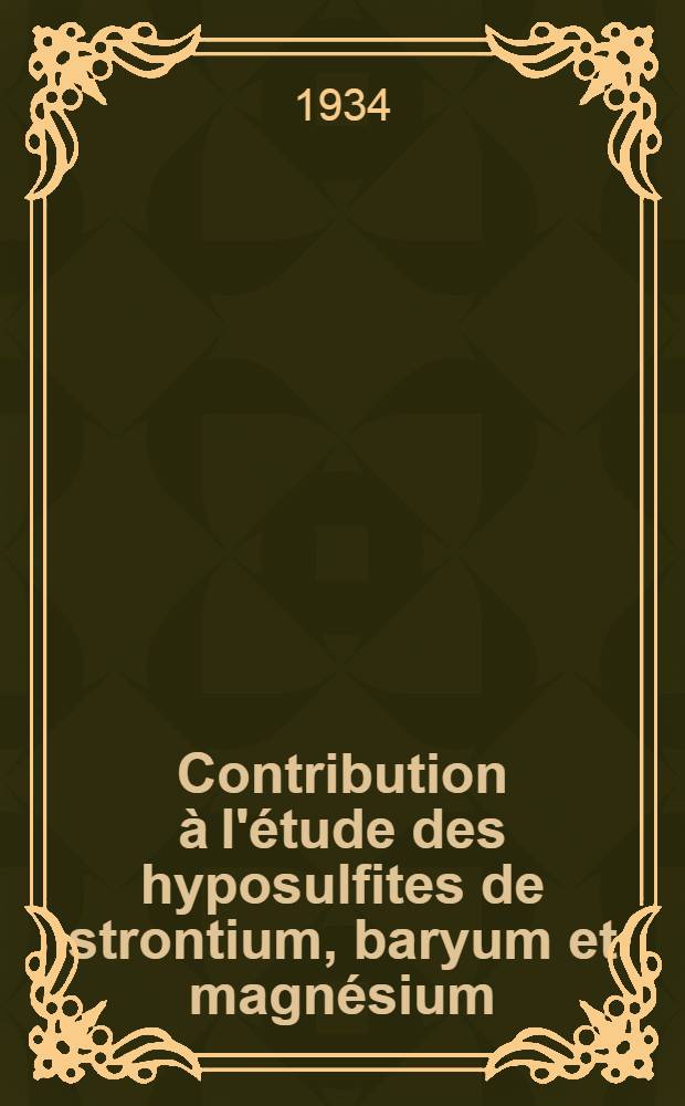 Contribution à l'étude des hyposulfites de strontium, baryum et magnésium : Thèse pour l'obtention du diplôme de docteur de l'Université de Paris ... présentée et soutenue ..