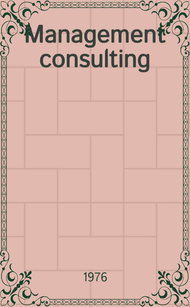 Management consulting : A guide to the profession