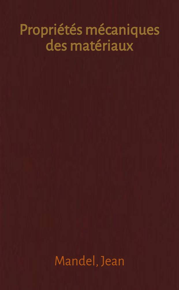 Propriétés mécaniques des matériaux : Rhéologie, plasticité