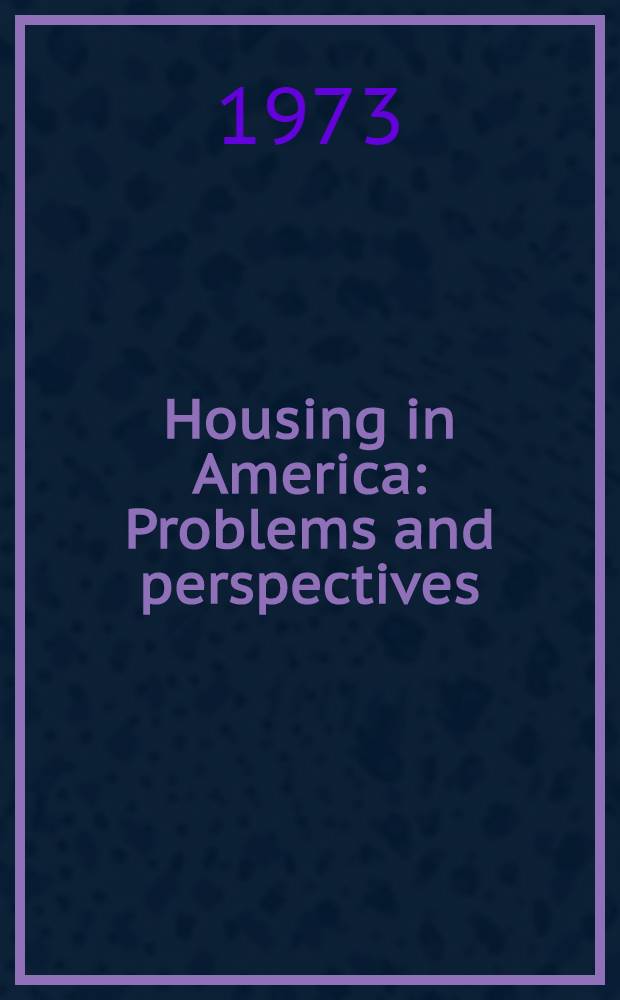 Housing in America : Problems and perspectives : A book of reading