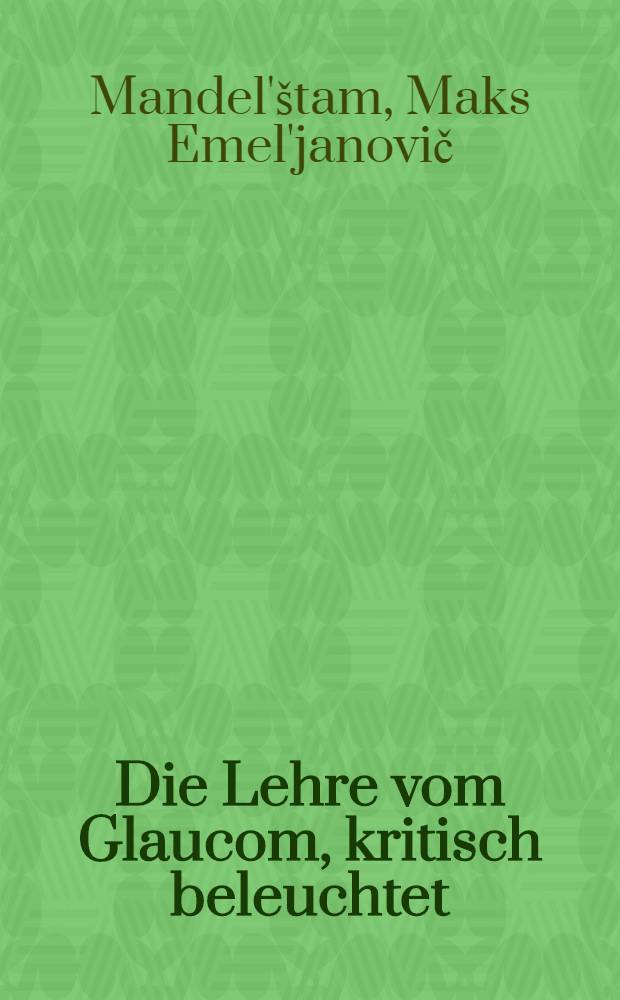 Die Lehre vom Glaucom, kritisch beleuchtet