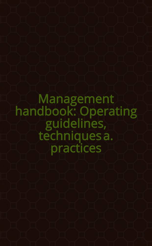 Management handbook : Operating guidelines, techniques a. practices