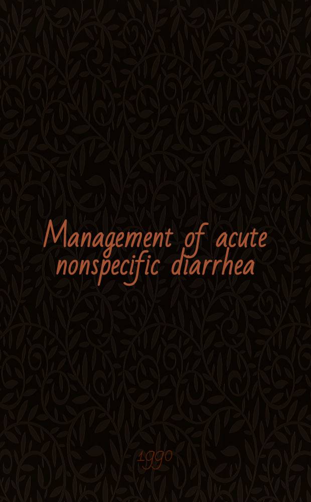 Management of acute nonspecific diarrhea : Proc. of a symp. held in Innisbrook, Fla., Febr. 6, 1988, co-spons. by the Univ. of South Florida college of medicine a. McNeil consumer products co