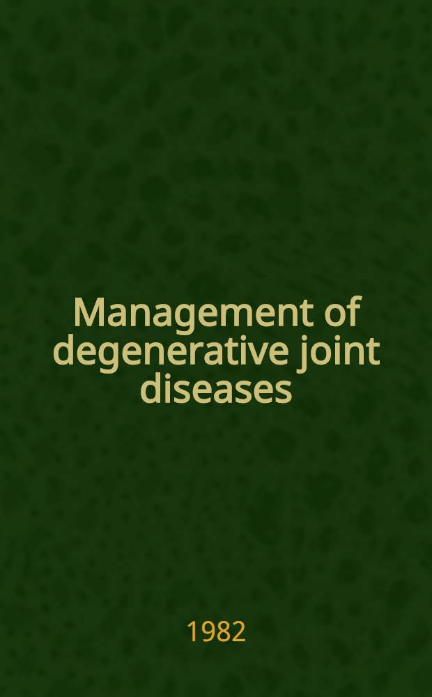 Management of degenerative joint diseases : Proc. of a symp., Stockholm, Aug. 28, 1980