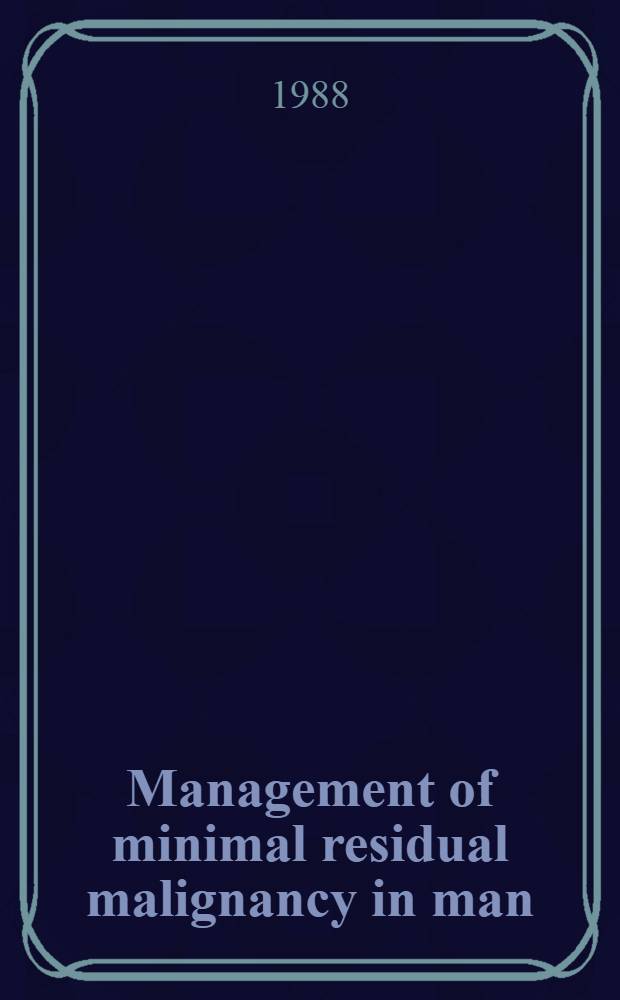 Management of minimal residual malignancy in man