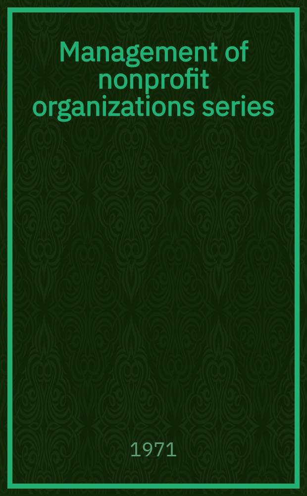 Management of nonprofit organizations series : Reprints from "Harvard business rev.", the mag. of decision makers