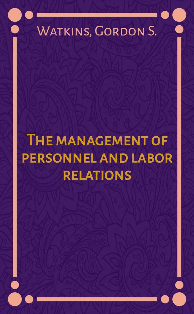 The management of personnel and labor relations