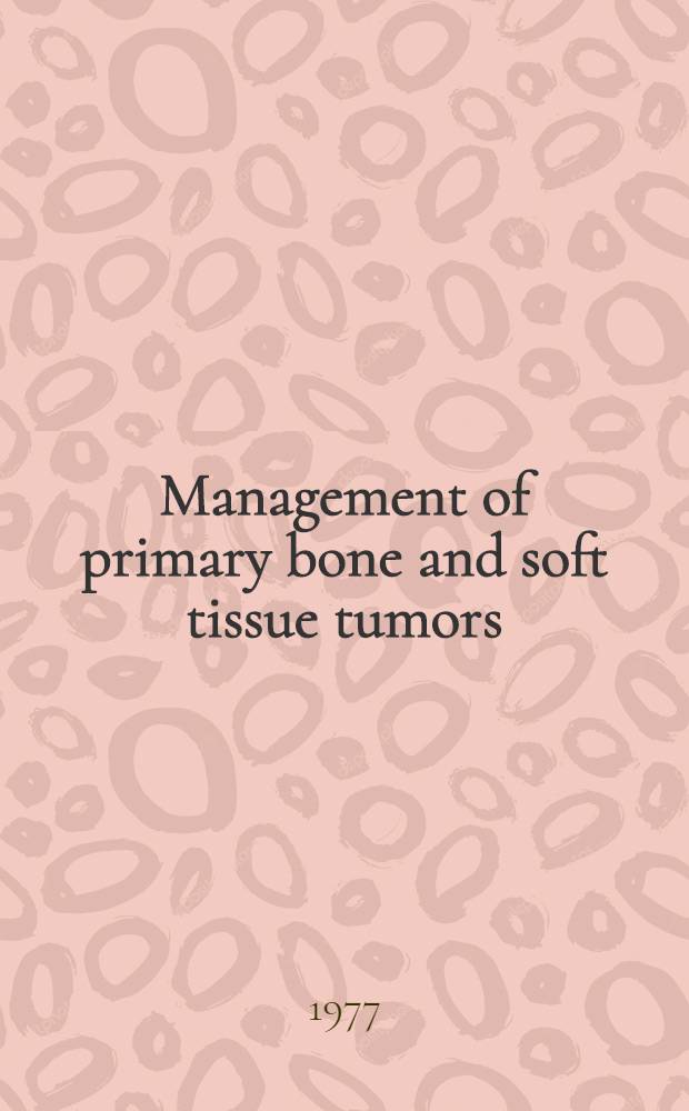 Management of primary bone and soft tissue tumors