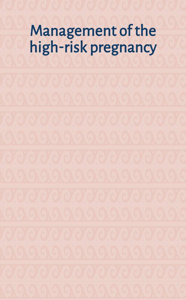 Management of the high-risk pregnancy : Proceedings of the Symposium "Management of the high-risk pregnancy", held in Disney World, Orlando, Florida, Mar. 13-14, 1975