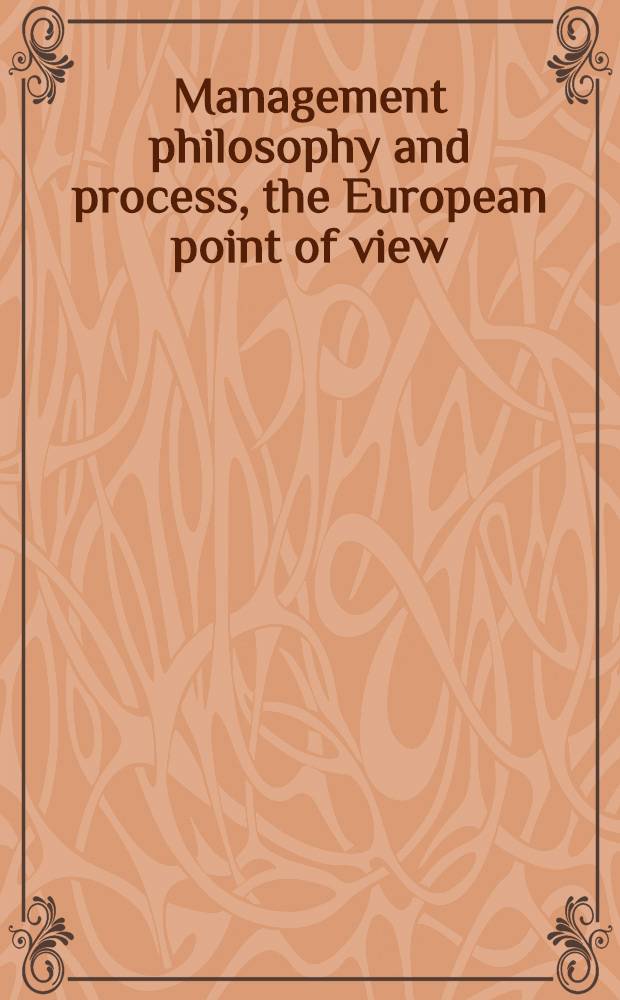 Management philosophy and process, the European point of view : Symposium