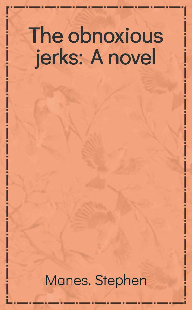 The obnoxious jerks : A novel