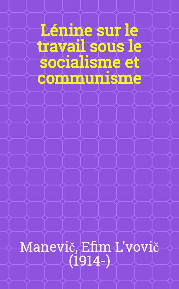 Lénine sur le travail sous le socialisme et communisme