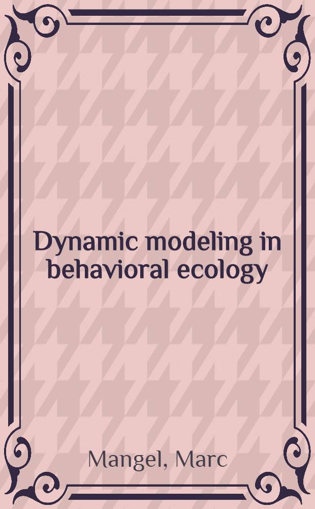 Dynamic modeling in behavioral ecology