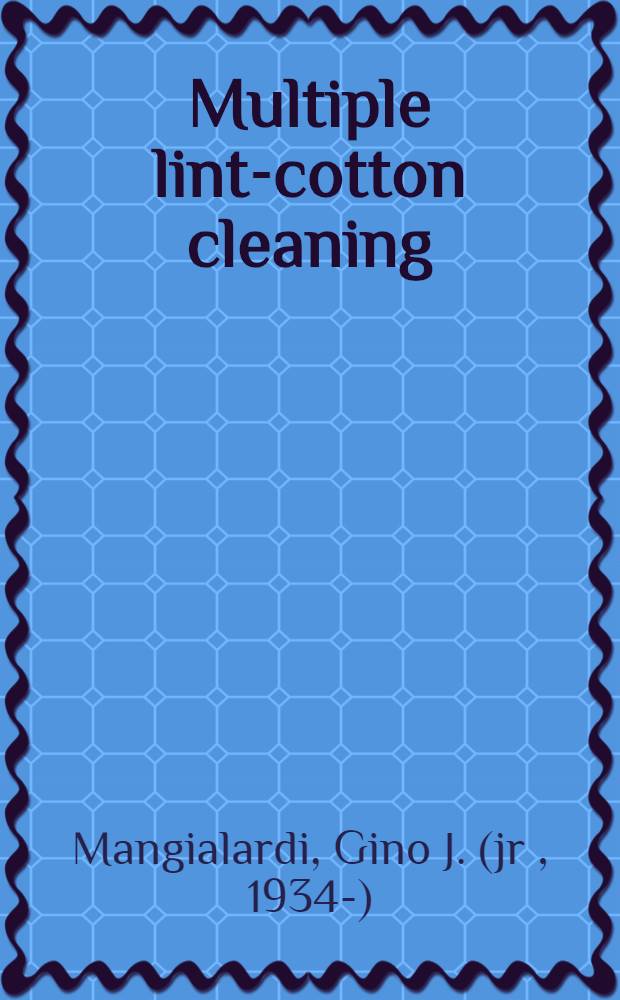 Multiple lint-cotton cleaning : its effect on bale value, fiber quality, and waste composition