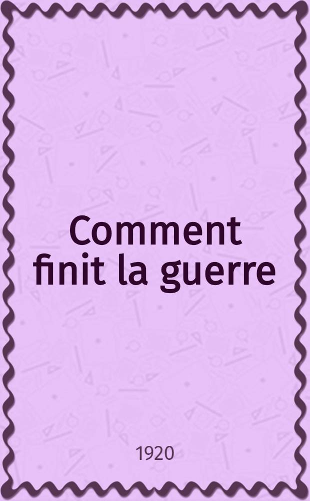 Comment finit la guerre