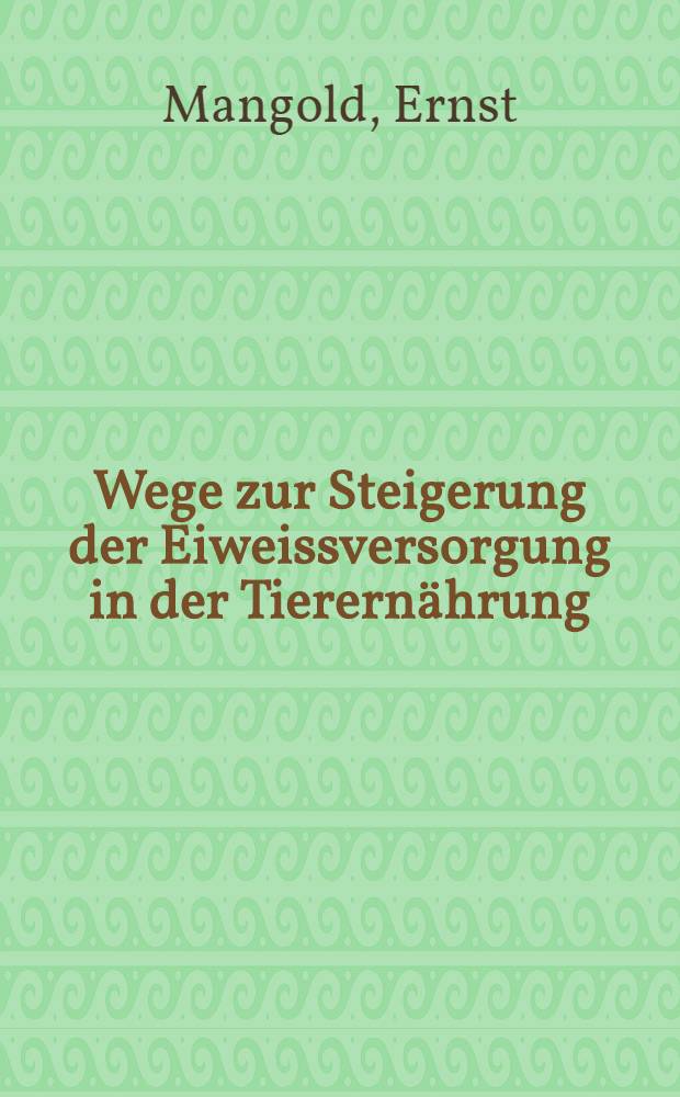 Wege zur Steigerung der Eiweissversorgung in der Tierernährung