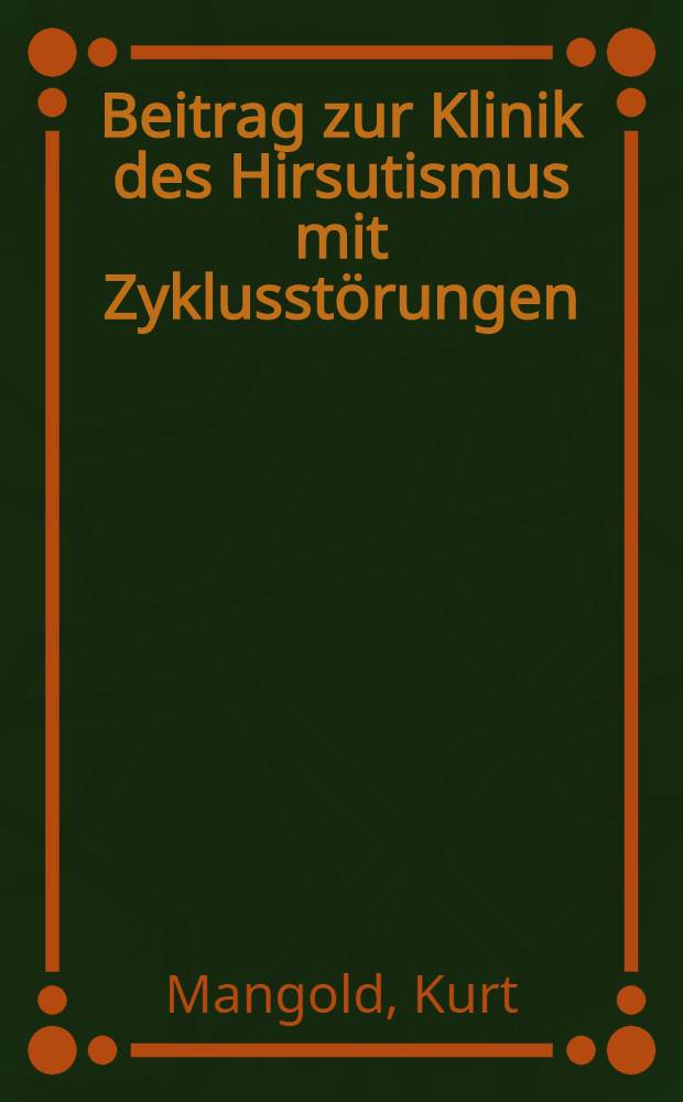 Beitrag zur Klinik des Hirsutismus mit Zyklusstörungen : Inaug.-Diss