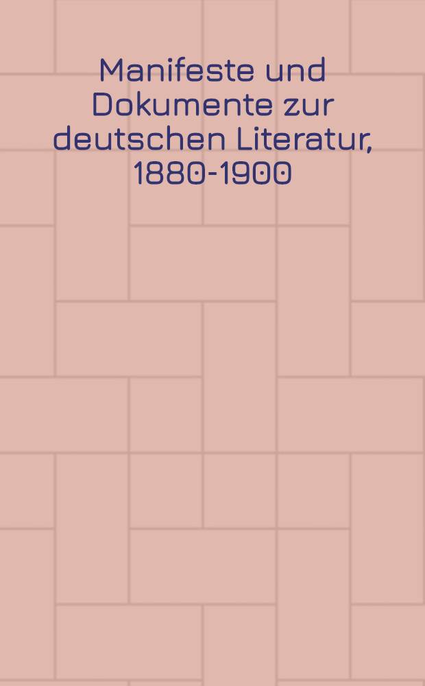 Manifeste und Dokumente zur deutschen Literatur, 1880-1900 : Naturalismus