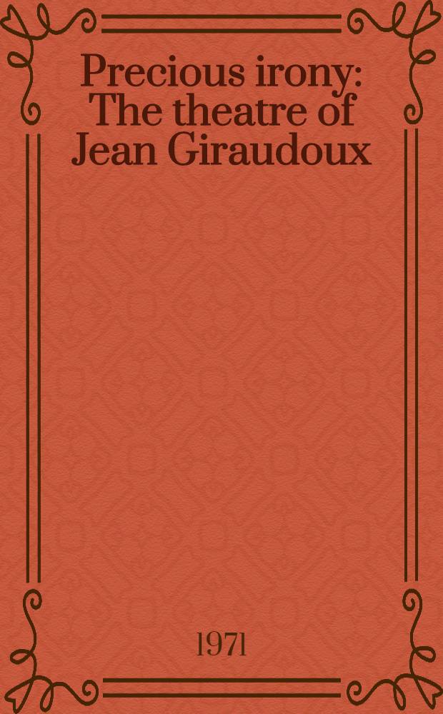 Precious irony : The theatre of Jean Giraudoux