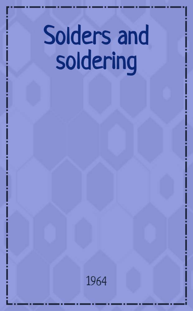 Solders and soldering : Materials, design, production and analysis for reliable bonding