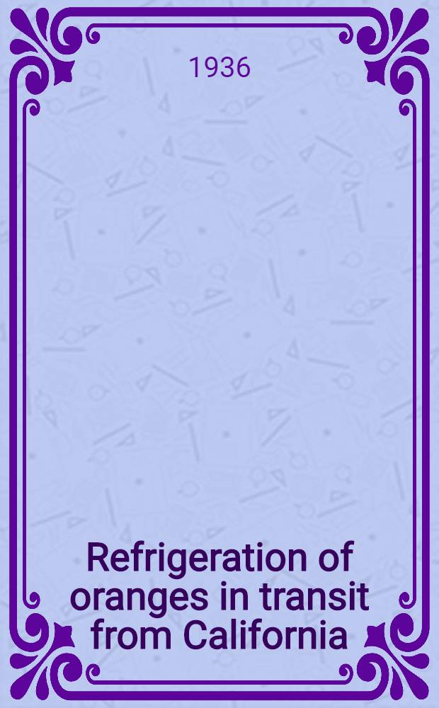 ... Refrigeration of oranges in transit from California