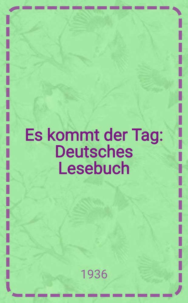 Es kommt der Tag : Deutsches Lesebuch