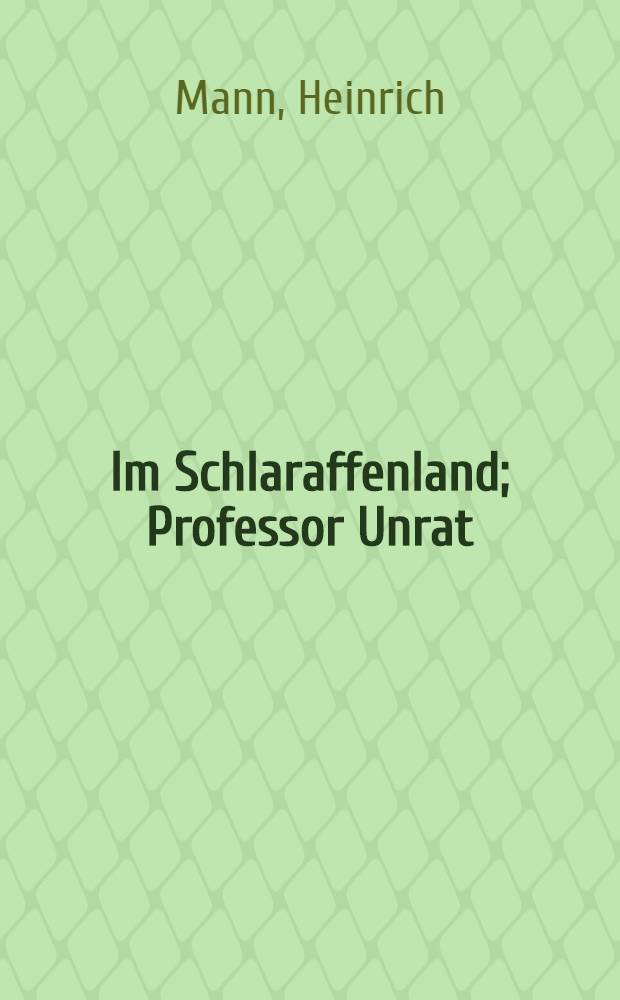 Im Schlaraffenland; Professor Unrat