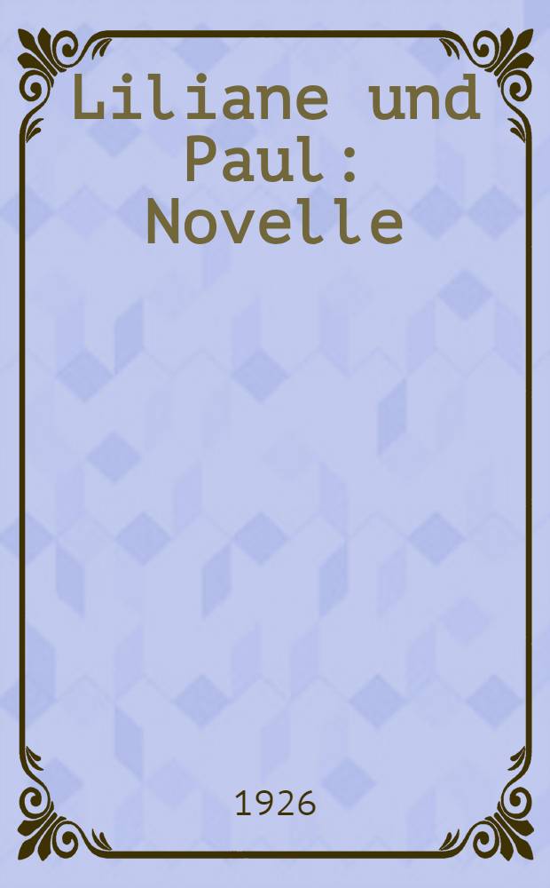 Liliane und Paul : Novelle