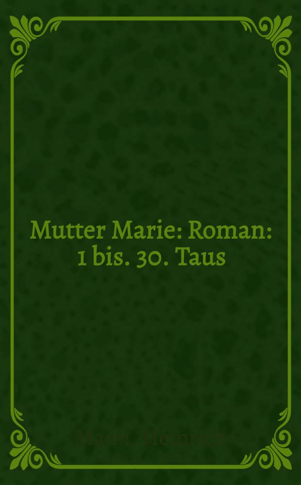 Mutter Marie : Roman : 1 bis. 30. Taus